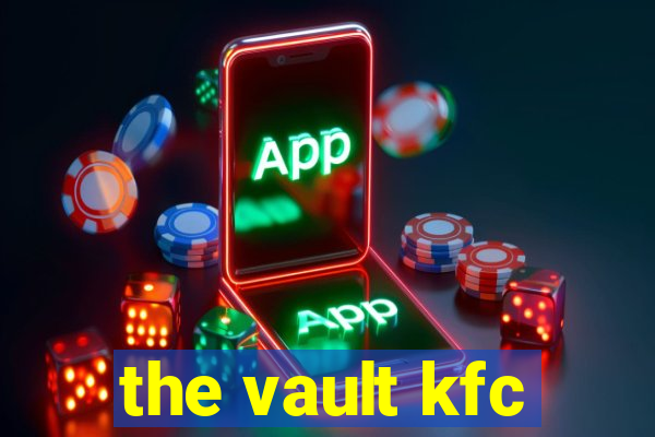 the vault kfc